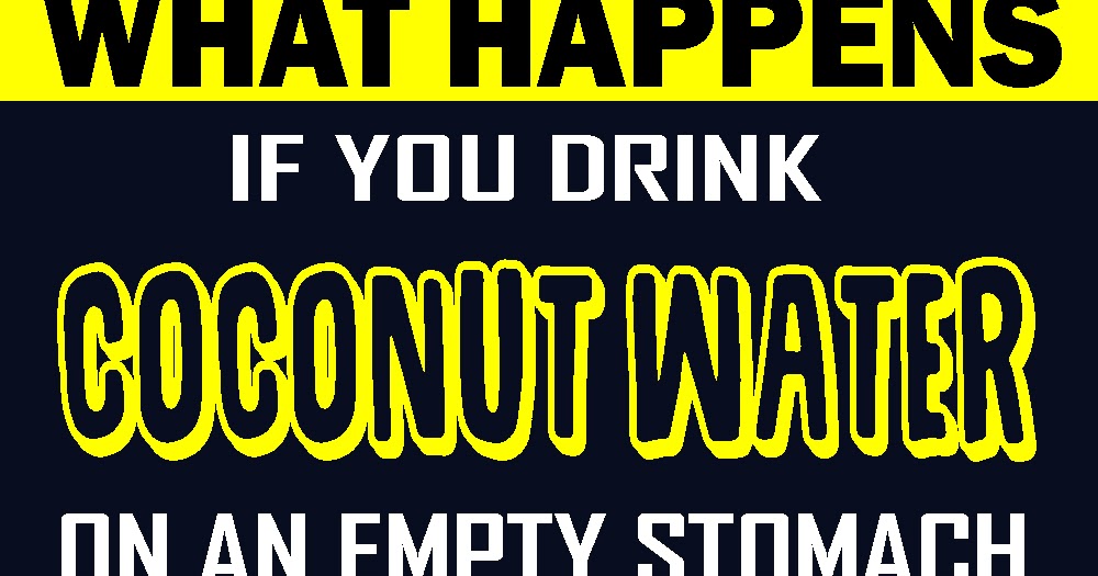 What Happens If You Drink Coconut Water For 7 Days On An Empty Stomach