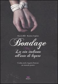 Bondage - La Via Italiana all'Arte di Legare