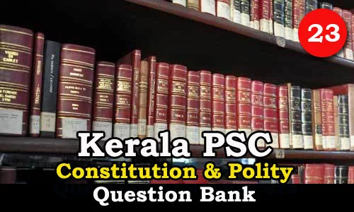 Kerala PSC | Questions on Constitution and Polity - 23