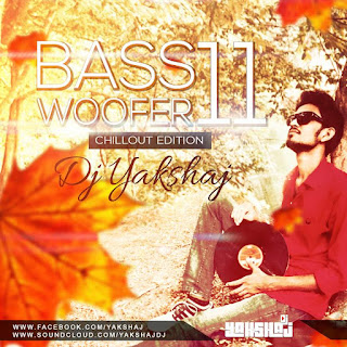 Indiandjremix-Download-Latest-Bollywood-Remix-Mp3-Songs-Bass-Woofer-Vol-11-Chillout-Edition-Dj-Yakshaj