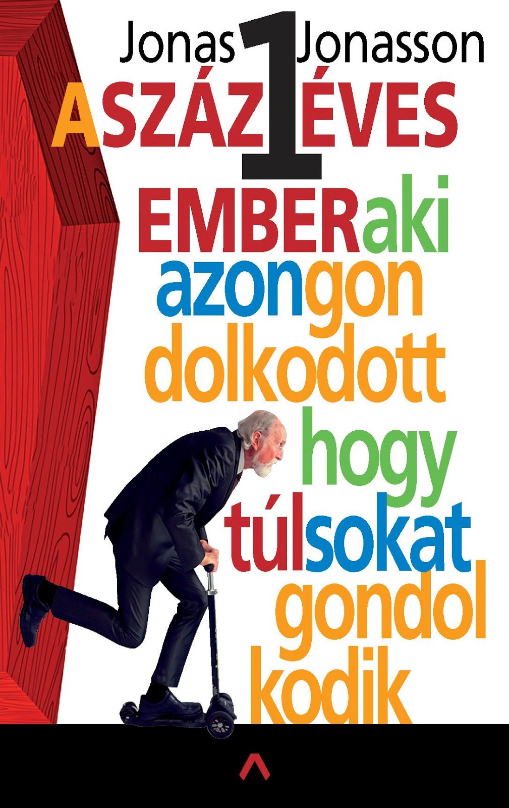 Jonas Jonasson A százegy éves ember aki azon gondolkodott hogy túl