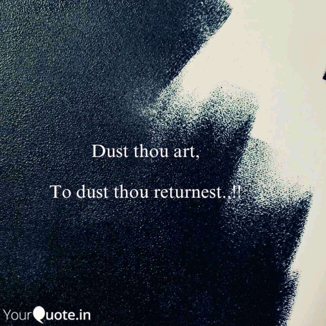 All Things Considered Thou art dust and unto dust thou shalt return