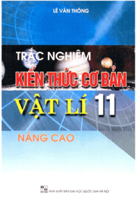 Trắc Nghiệm Kiến Thức Cơ Bản Vật Lý 11 Nâng Cao - Lê Văn Thông