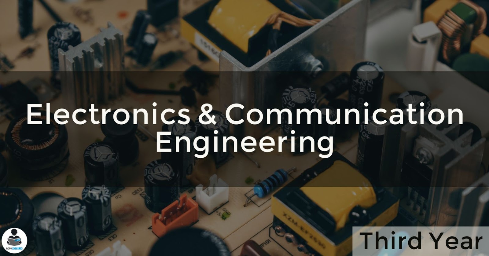 Electronics and Communication Engineering - 3rd year RGPV notes CBGS Electronics and Communication Engineering - 3rd year RGPV notes CBGS