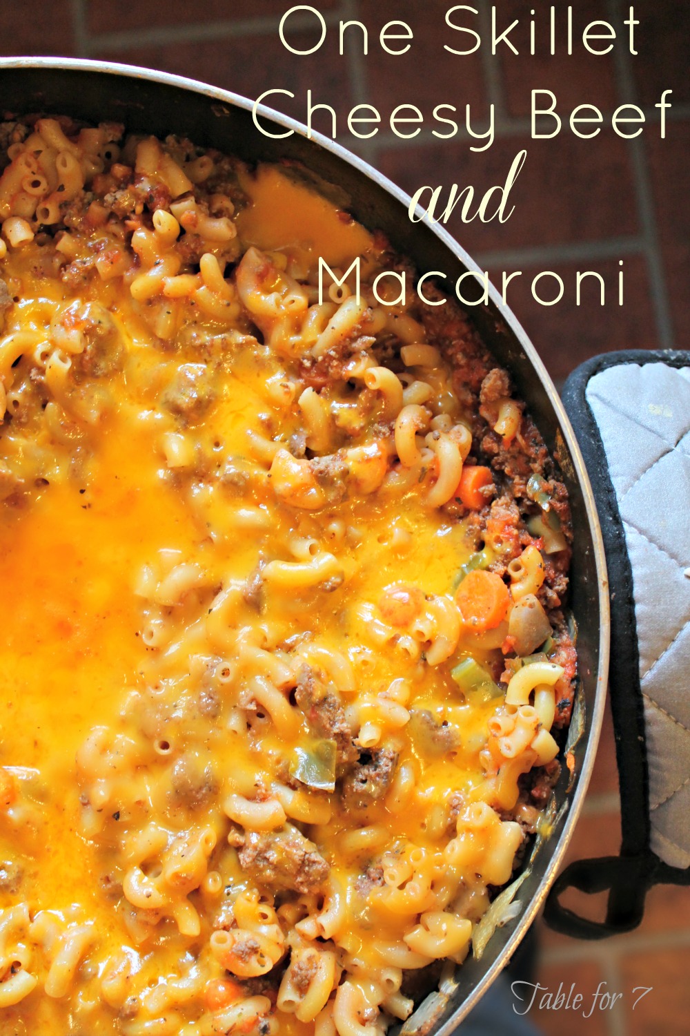 One Skillet Cheesy Beef and Macaroni • Table for Seven
