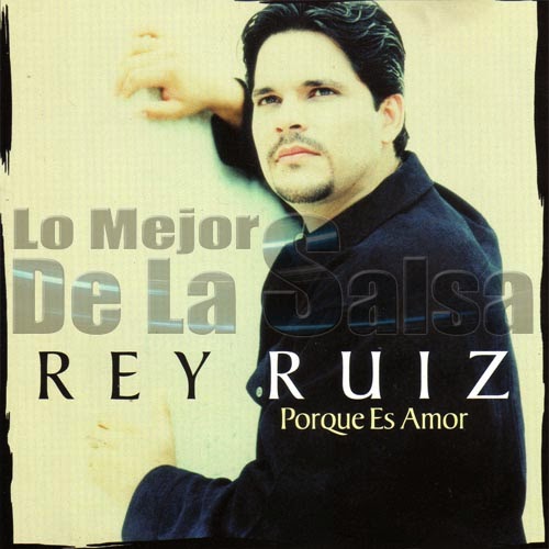 Lo Mejor de La salsa Rey Ruiz Por Que Es Amor 1997