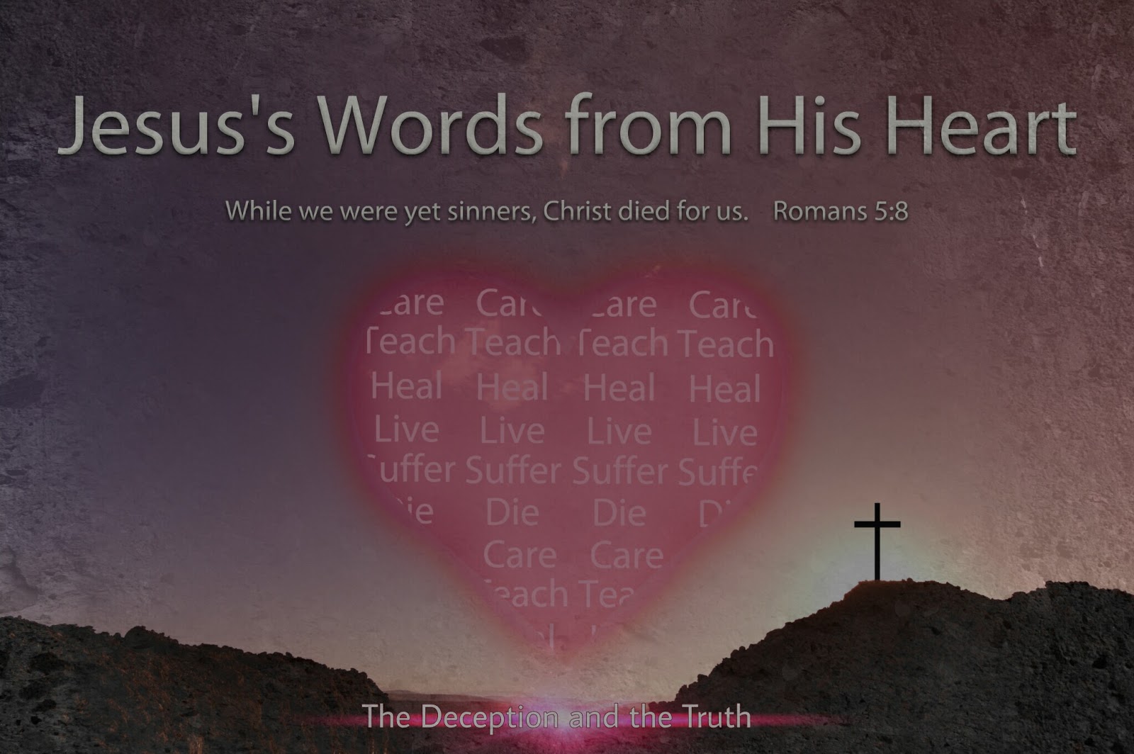 The Deception and the Truth: Jesus' Words from His Heart