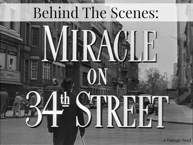 A Vintage Nerd, Vintage Blog, Old Hollywood Blog, Classic Film Blog, Behind the Scenes, Miracle on 34th Street