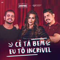 Cê Tá Bem, Eu Tô Incrível - Janaynna Part. Henrique e Diego Mp3 Baixar Cê Tá Bem, Eu Tô Incrível - Janaynna Part. Henrique e Diego Mp3