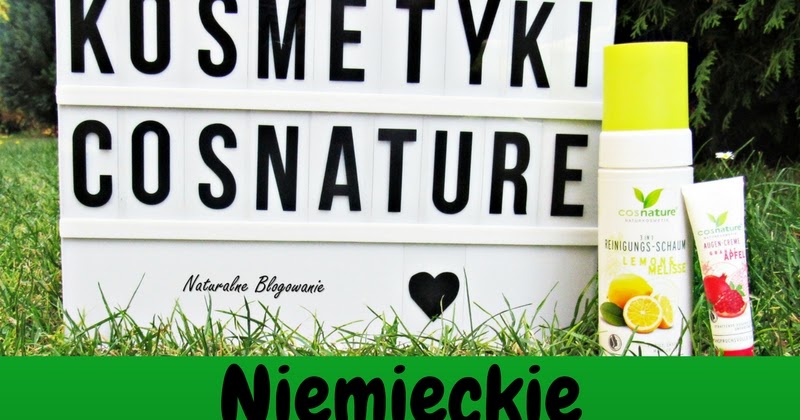 Cosnature, czyli niemiecka jakość kosmetyków naturalnych!