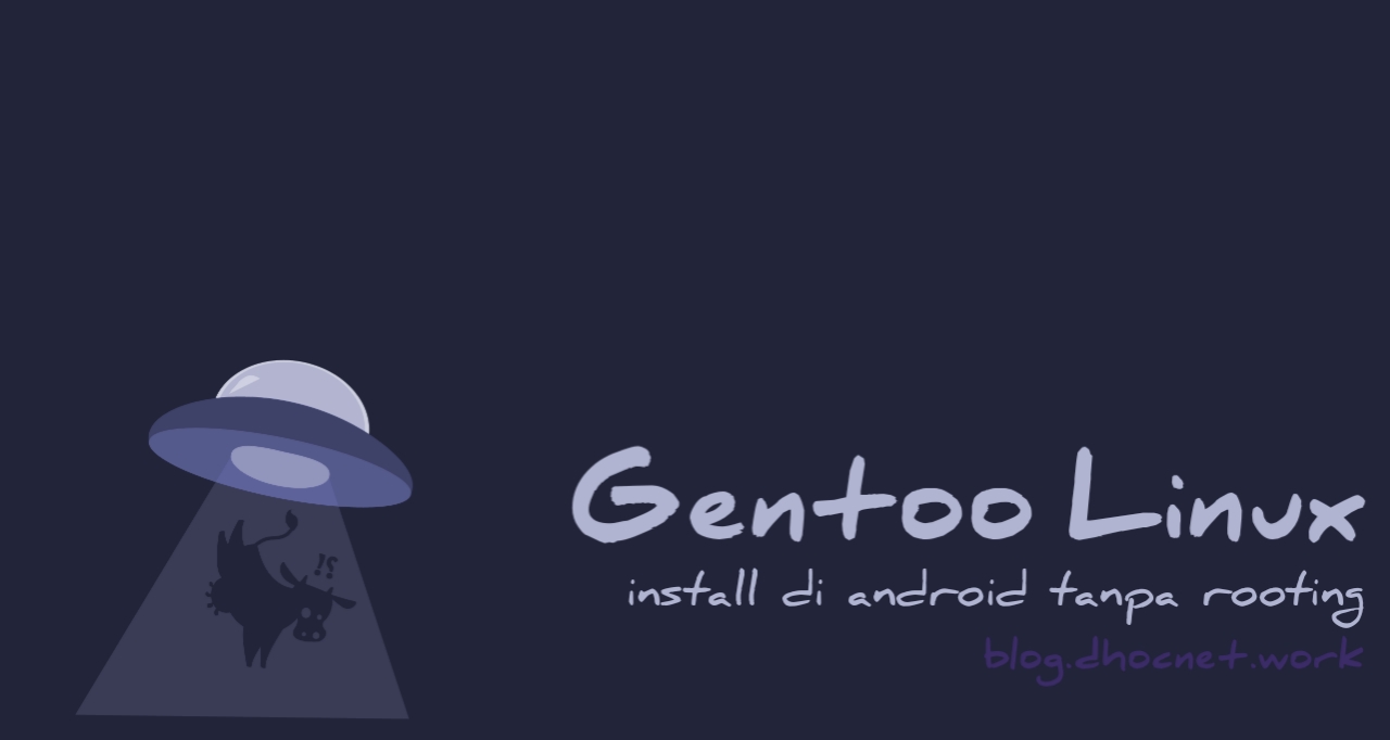 Panduan Instalasi Gentoo Linux di Android Tanpa Rooting
