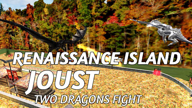 RENAISSANCE ISLAND JOUST In Second Life (10/18/2018) DRAGONS APPEARED