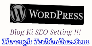 WordPress SEO Setting ! WordPress Blog Ko SEO Setup Kaise Kare
