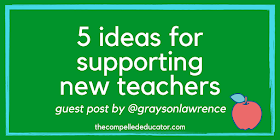 The Compelled Educator: 5 ideas for supporting new teachers
