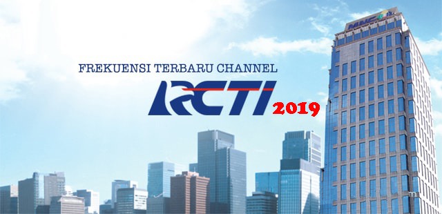 Frekuensi RCTI Terbaru 2019 di Semua Satelit - Lagi Ajaib