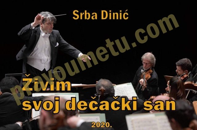 Živim svoj dečački san - Srba Dinić