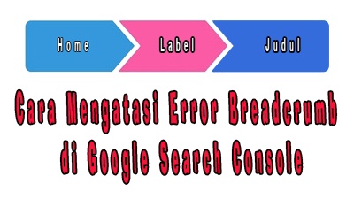 Cara Mengatasi Error Breadcrumb di Google Search Console