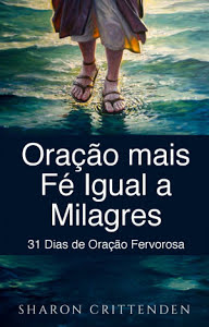 Oração mais Fé Igual a Milagres 31 Dias de Oração Fervorosa - Sharon Crittenden.jpg
