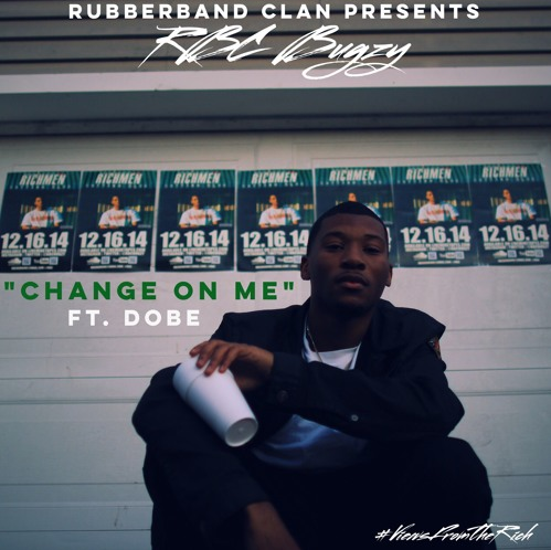 RBC Bugzy featuring Dobe - "Change On Me" (Produced by Barna Swiss)