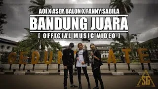 Bandung Juara - Asep Balon x AOI x Fanny Sabila