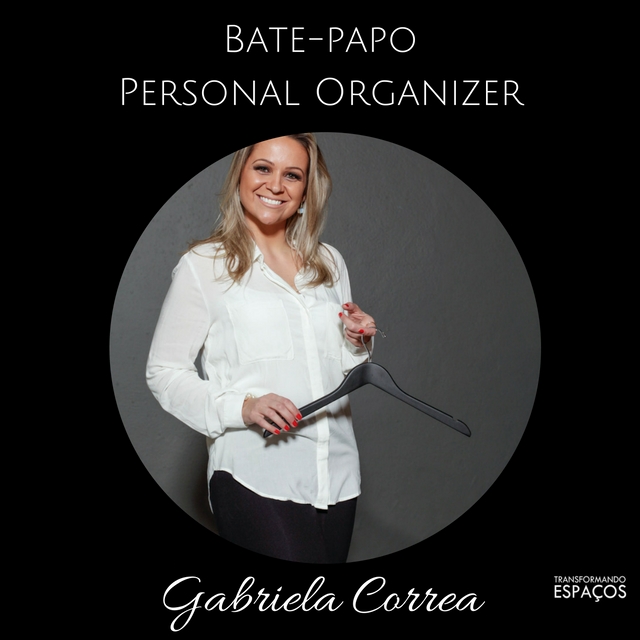 Bate Papo com a Personal Organizer Gabriela Correa