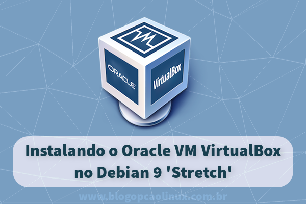 Como instalar o VirtualBox no Debian 9 Stretch