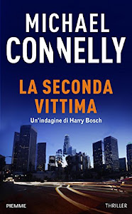 La seconda vittima: Un'indagine di Harry Bosch (con un estratto de "Il lato oscuro dell'addio") (I thriller con Harry Bosch)