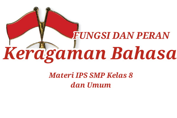 Materi Ips Fungsi Dan Peran Keragaman Bahasa Untuk Pelajar Smp Kelas 8 Dan Umum Rion Saputra Blog