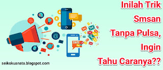 Cara Mengirim SMS Tanpa Pulsa Mudah dan Cepat