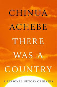 A New Book: There Was a Country: A Personal History of Biafra by Chinua Achebe