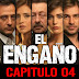 EL ENGAÑO - CAPITULO 04