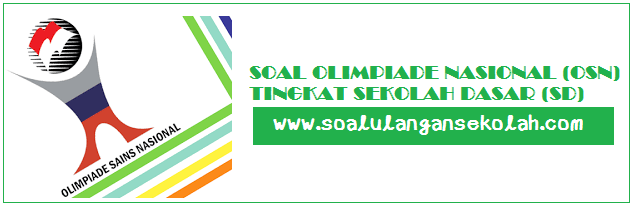 Soal Soal OSN SD Tingkat Kecamatan Kabupaten Provinsi dan Nasional Terbaru
