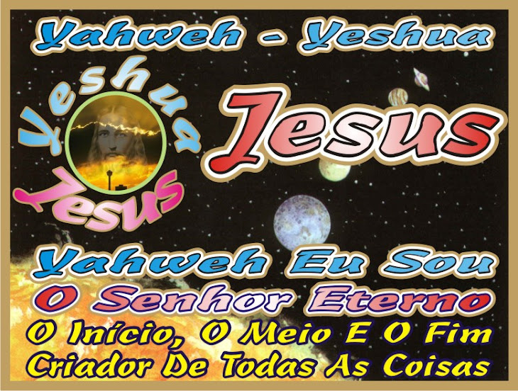Yahweh - Yeshua Jesus Cristo O Salvador