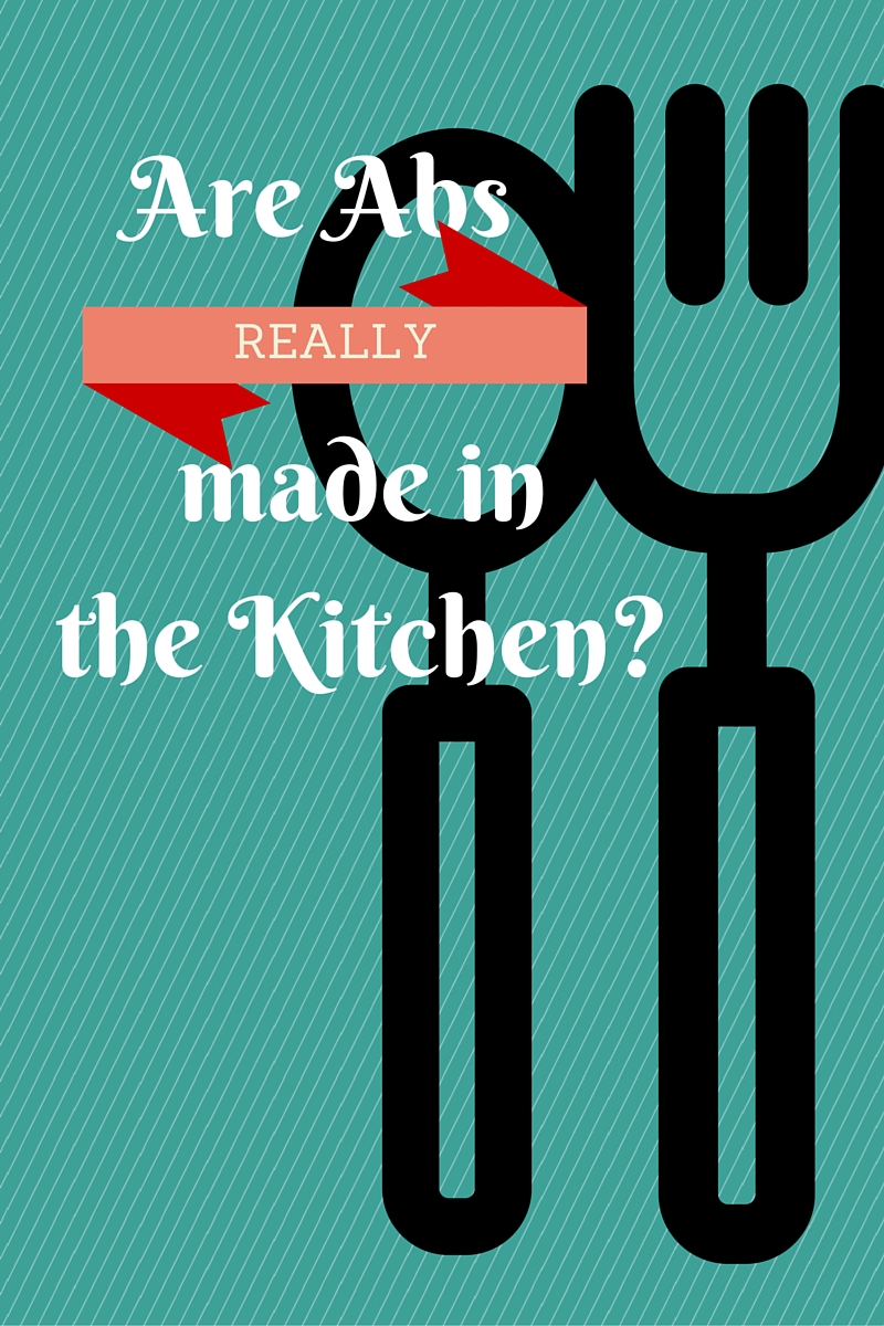 Lifting with Lisa Are Abs really made in the kitchen?