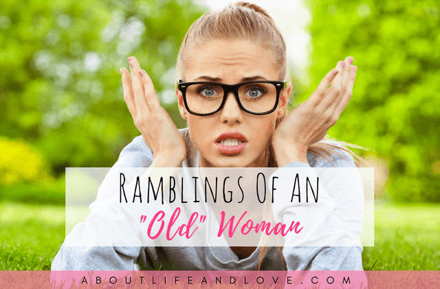 Ramblings Of An "Old" Woman Ramblings Of An "Old" Woman