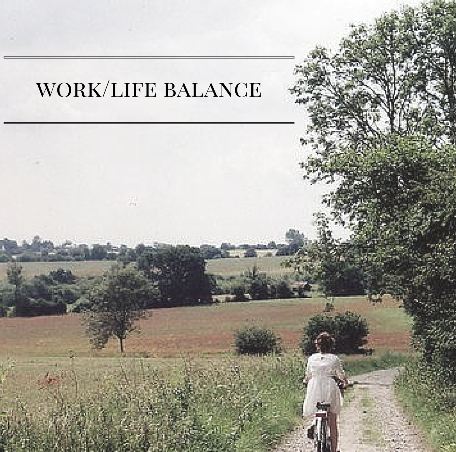 Work/Life Balance | alyssajfreitas.blogspot.com