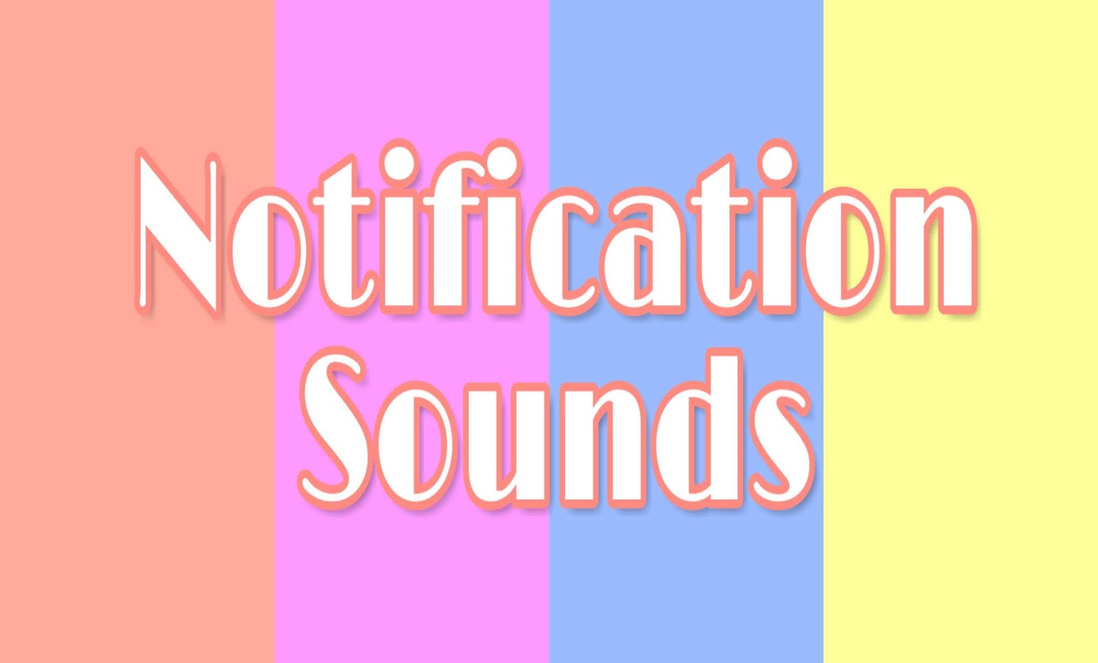 [Notification Sounds] Top 20 Sounds For Your Device