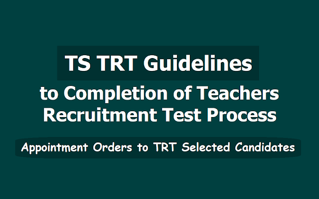 Guidelines to Completion of TS TRT Teachers Recruitment Test Process - GO No.10, Dated:06.07.2019 Guidelines to Completion of TS TRT Teachers Recruitment Test Process - GO No.10, Dated:06.07.2019