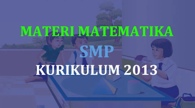 Materi Matematika SMP Kurikulum 2013