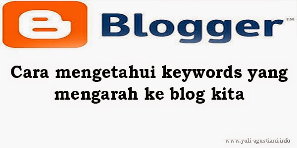 Cara mengetahui keywords yang mengarah ke blog kita