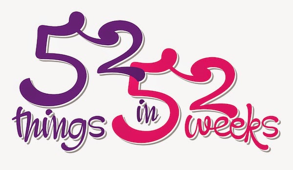 52 Things in 52 Weeks