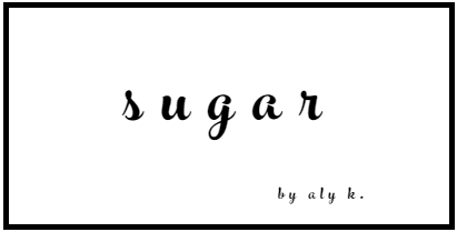 Sugar by aly k.
