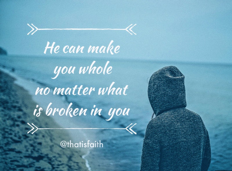 He can make you whole That is Faith