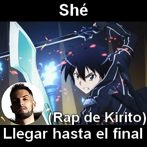 She – Llegar hasta el final (Rap de Kirito)