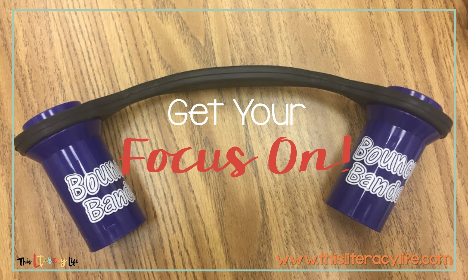 Get Your Focus on with Bouncy Bands This Literacy Life