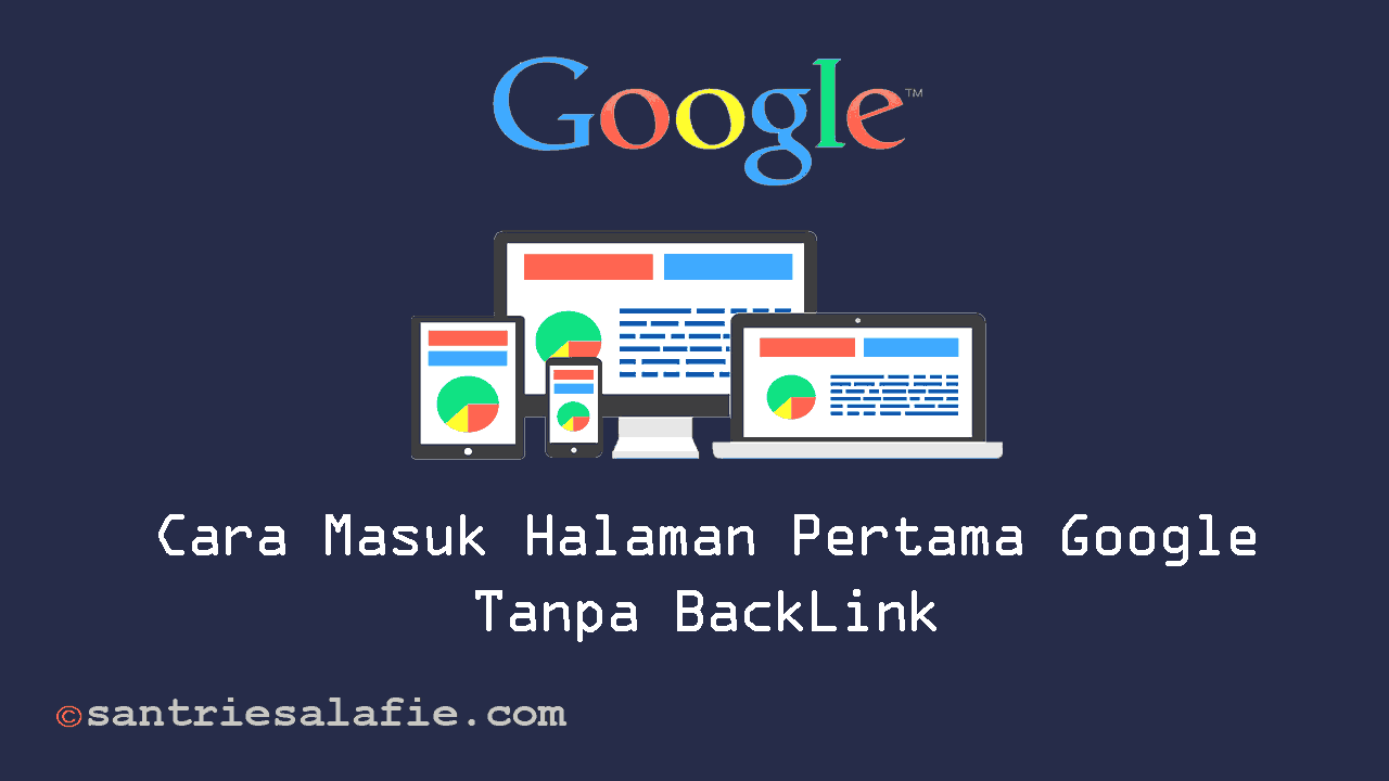 Cara Masuk Halaman Pertama Google Tanpa BackLink | Tutorial Blogging Santrie Salafie Cara Masuk Halaman Pertama Google Tanpa BackLink | Tutorial Blogging Santrie Salafie