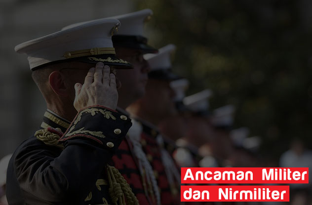 Penjelasan Lengkap Ancaman Militer dan Nirmiliter ancaman yang membahayakan keamanan dan kelangsungan hidup berbangsa dan bernegara itu ada Penjelasan Lengkap Ancaman Militer dan Nirmiliter