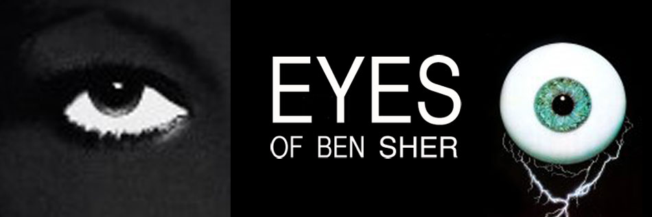 Eyes of Ben Sher