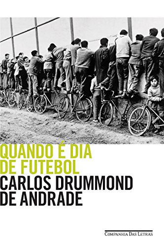 Quando é dia de futebol Carlos Drummond de Andrade