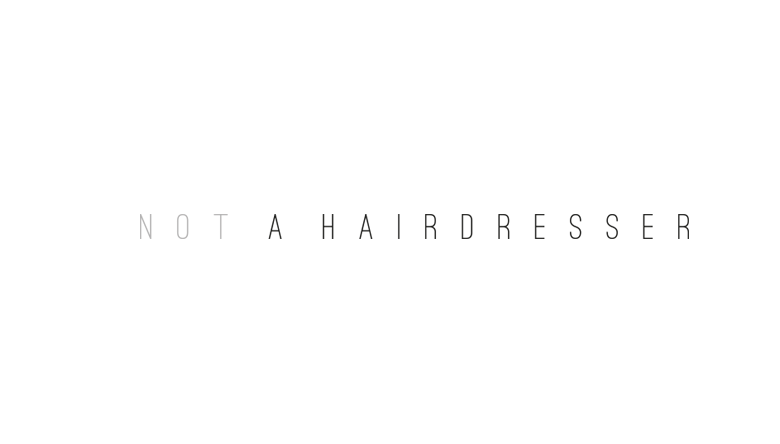 Not A Hairdresser